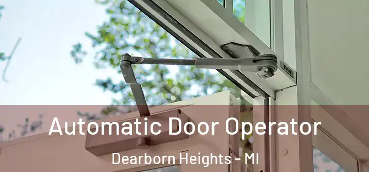 Automatic Door Operator Dearborn Heights - MI