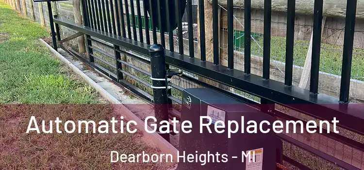 Automatic Gate Replacement Dearborn Heights - MI