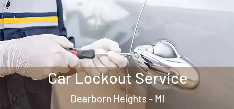 Car Lockout Service Dearborn Heights - MI