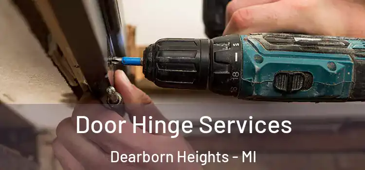 Door Hinge Services Dearborn Heights - MI