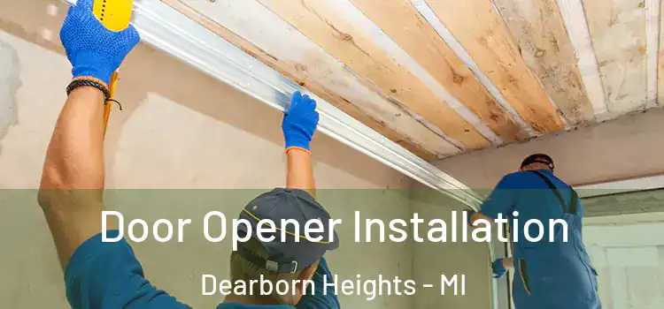 Door Opener Installation Dearborn Heights - MI