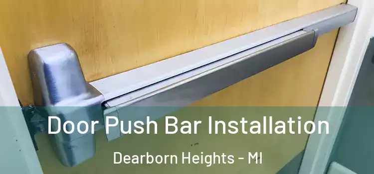 Door Push Bar Installation Dearborn Heights - MI