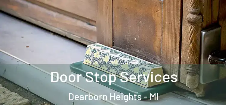 Door Stop Services Dearborn Heights - MI