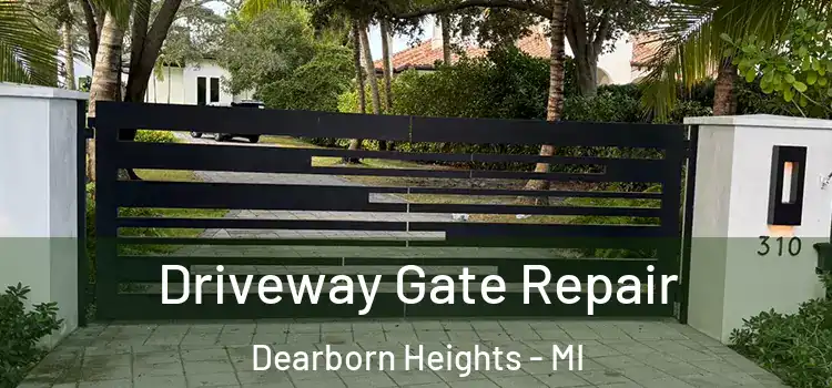 Driveway Gate Repair Dearborn Heights - MI