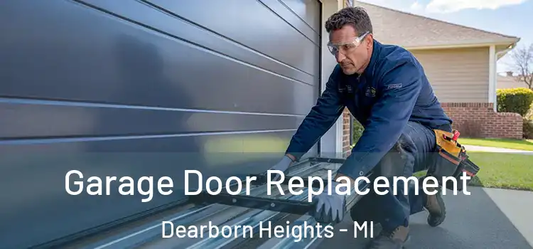  Garage Door Replacement Dearborn Heights - MI