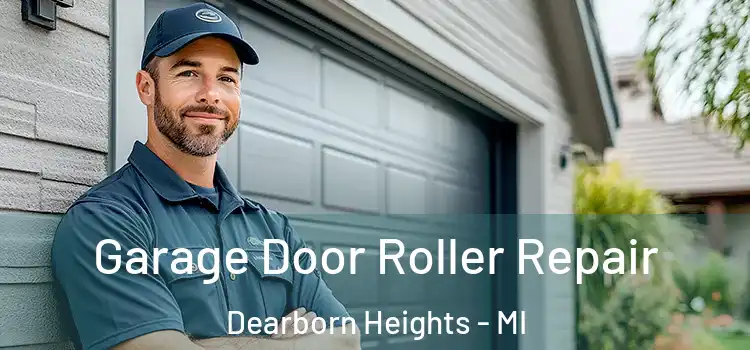  Garage Door Roller Repair Dearborn Heights - MI