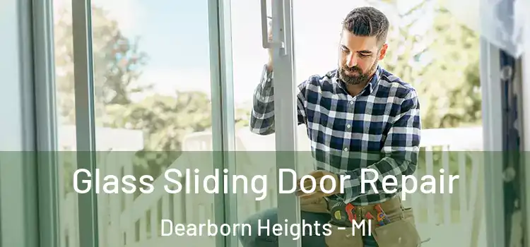 Glass Sliding Door Repair Dearborn Heights - MI