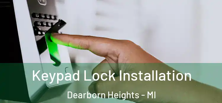 Keypad Lock Installation Dearborn Heights - MI