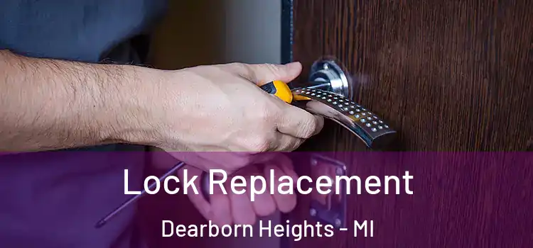 Lock Replacement Dearborn Heights - MI