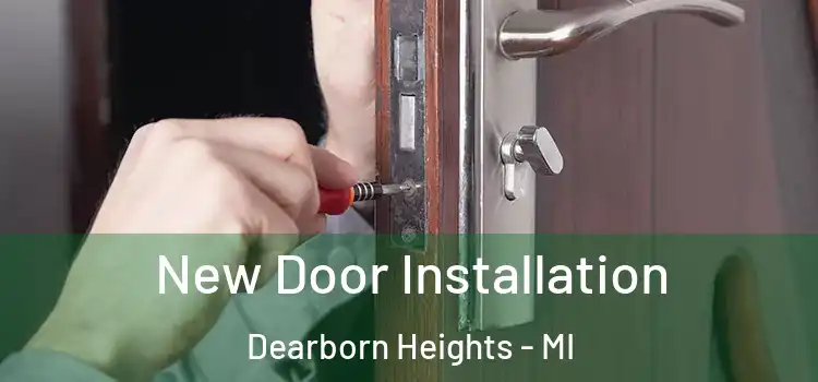 New Door Installation Dearborn Heights - MI