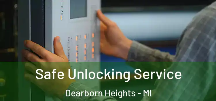 Safe Unlocking Service Dearborn Heights - MI